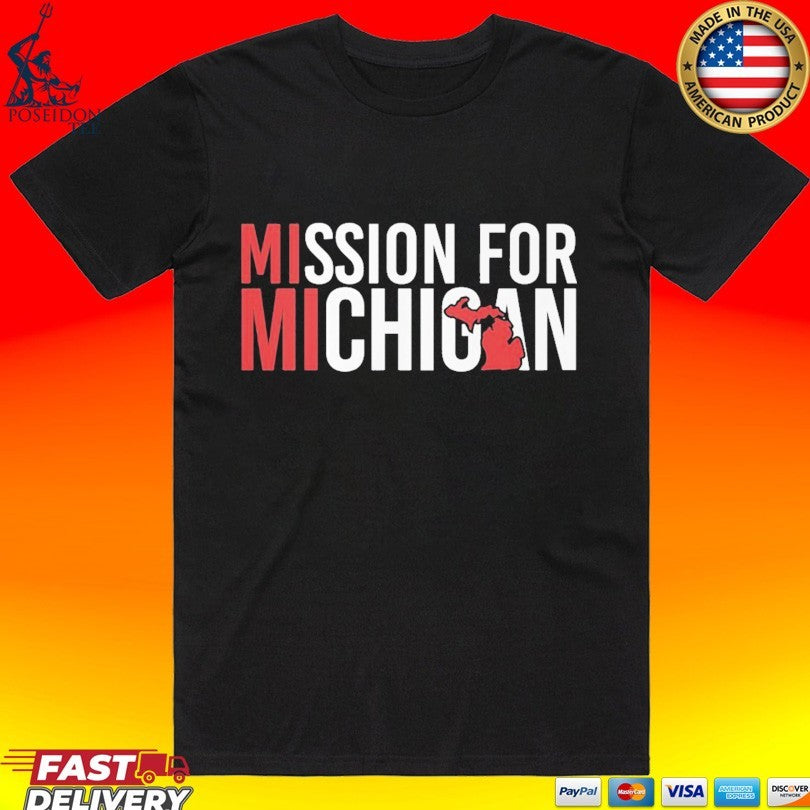 Mission For Michigan T-shirt Unisex T-shirt, Sweatshirt, Hoodie, Long Sleeve Tee - T-Shirt, Sweatshirt, Hoodie