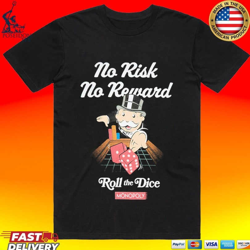 Monopoly No Risk No Reward Roll The Dice T-shirt Unisex T-shirt, Sweatshirt, Hoodie, Long Sleeve Tee - T-Shirt, Sweatshirt, Hoodie