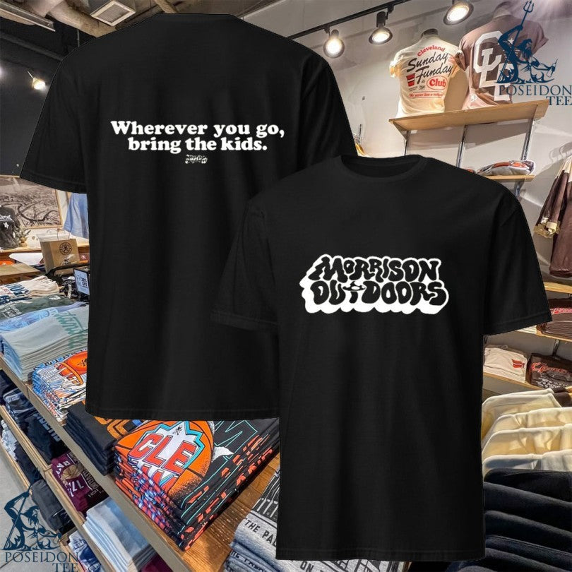 Morrison Outdoors Retro Mushroom Wherever You Go Bring The Kids T-shirt Unisex T-shirt, Sweatshirt, Hoodie, Long Sleeve Tee - T-Shirt, Sweatshirt, Hoodie