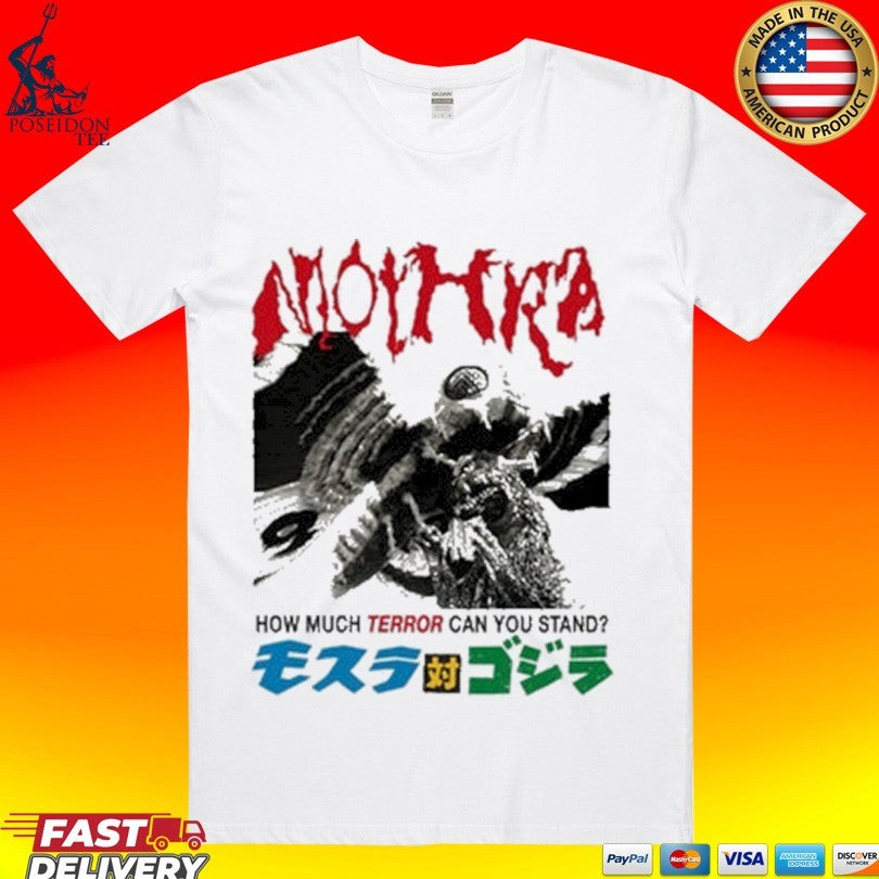 Mothra Terror How Much Terror Can You Stand T-shirt Unisex T-shirt, Sweatshirt, Hoodie, Long Sleeve Tee - T-Shirt, Sweatshirt, Hoodie