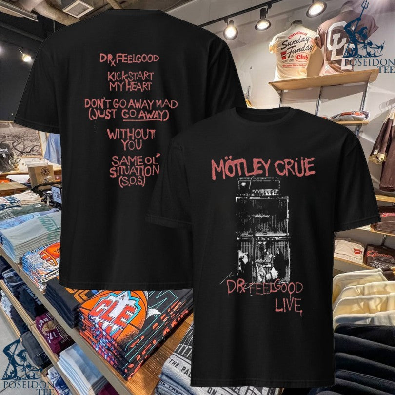 Mtley Cre Dr. Feelgood Live T-shirt Unisex T-shirt, Sweatshirt, Hoodie, Long Sleeve Tee - T-Shirt, Sweatshirt, Hoodie