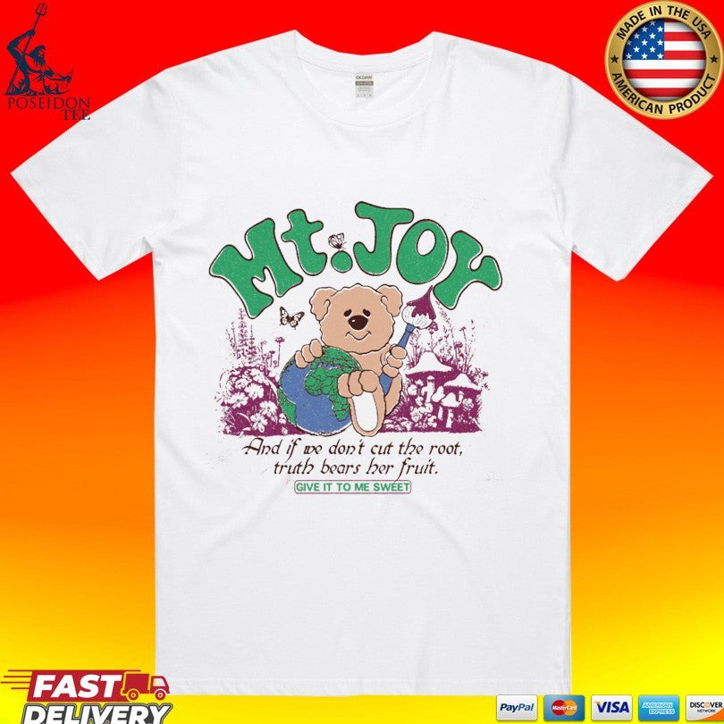 Mt. Joy X And If We Dont Cut The Root Truth Bears Her Fruit Give It To Me Sweet T-shirt Unisex T-shirt, Sweatshirt, Hoodie, Long Sleeve Tee - T-Shirt, Sweatshirt, Hoodie