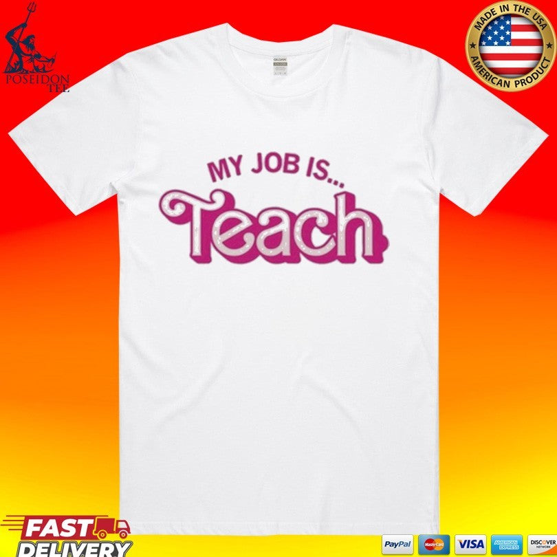 My Job Is Teach T-shirt Unisex T-shirt, Sweatshirt, Hoodie, Long Sleeve Tee - T-Shirt, Sweatshirt, Hoodie