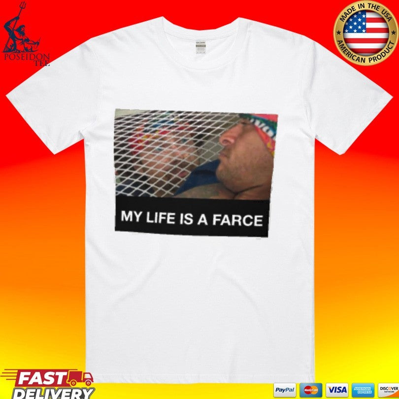 My Life Is A Farce T-shirt Unisex T-shirt, Sweatshirt, Hoodie, Long Sleeve Tee - T-Shirt, Sweatshirt, Hoodie