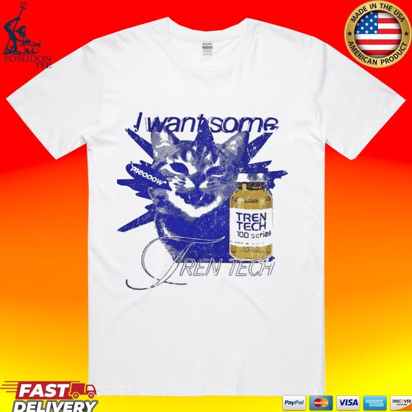 Need Tren Tech I Want Some T-shirt Unisex T-shirt, Sweatshirt, Hoodie, Long Sleeve Tee - T-Shirt, Sweatshirt, Hoodie