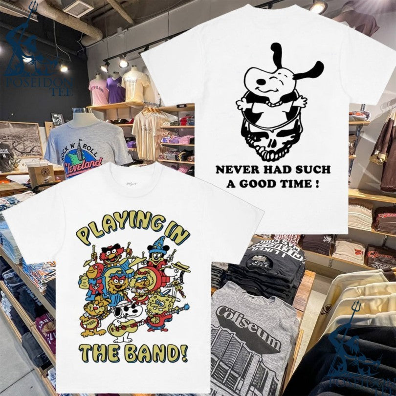 Never Had Such A Good Time Playing In The Band T-shirt Unisex T-shirt, Sweatshirt, Hoodie, Long Sleeve Tee - T-Shirt, Sweatshirt, Hoodie