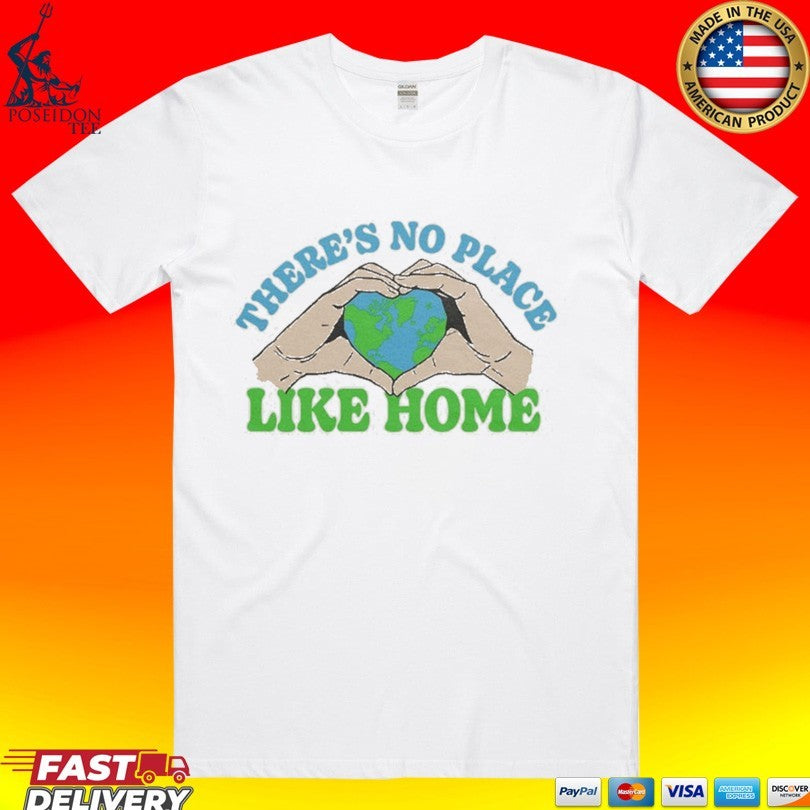 No Place Like Home T-shirt Unisex T-shirt, Sweatshirt, Hoodie, Long Sleeve Tee - T-Shirt, Sweatshirt, Hoodie