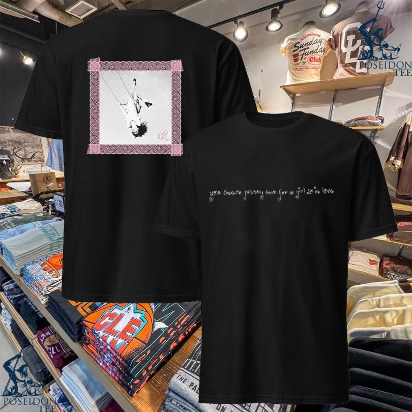 Olivia Rodrigo You Seem Pretty Sad For A Girl So In Love T-shirt Unisex T-shirt, Sweatshirt, Hoodie, Long Sleeve Tee - T-Shirt, Sweatshirt, Hoodie