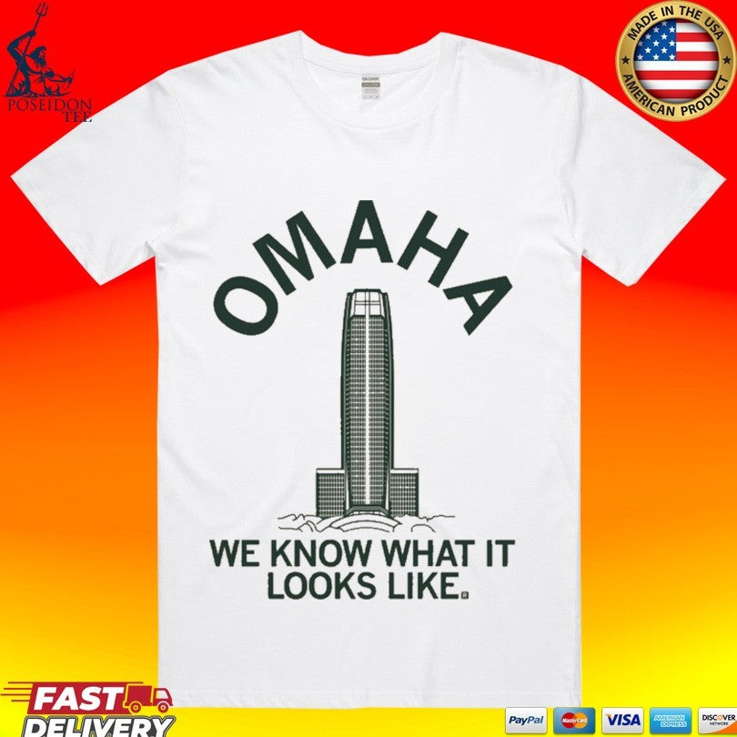 Omaha We Know What It Looks Like T-shirt Unisex T-shirt, Sweatshirt, Hoodie, Long Sleeve Tee - T-Shirt, Sweatshirt, Hoodie