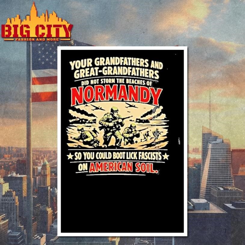 Our Grandfathers And Great Did Not Storm The Beaches - Adult & Kids T-Shirts, Sweatshirts & Hoodies apparel design preview 4