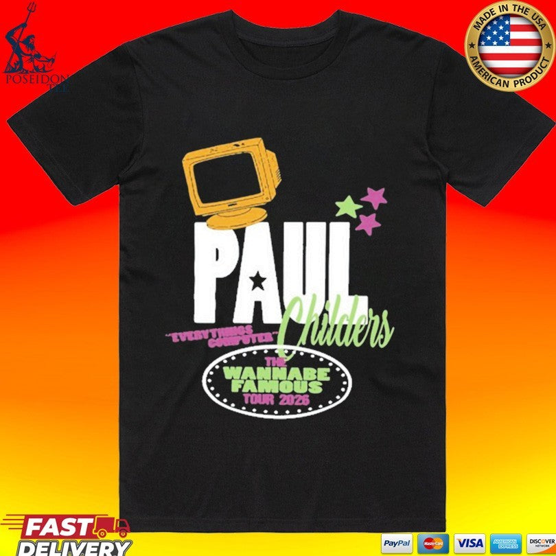 Paul Childers The Wannabe Famous Tour 2026 T-shirt Unisex T-shirt, Sweatshirt, Hoodie, Long Sleeve Tee - T-Shirt, Sweatshirt, Hoodie