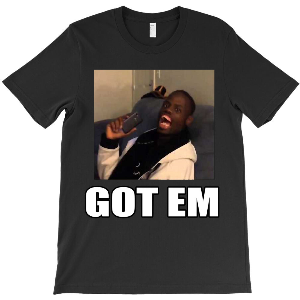 Got Em - Deez Nuts T-Shirt - T-Shirt, Sweatshirt, Hoodie