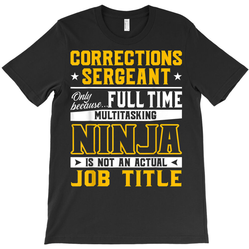 corrections sergeant job title corrections inspector T-Shirt - T-Shirt, Sweatshirt, Hoodie