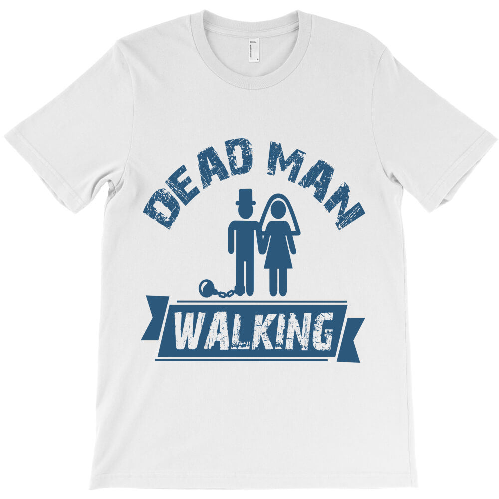 dead man walking T-Shirt - T-Shirt, Sweatshirt, Hoodie