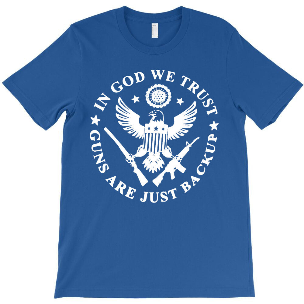 in god we trust the gun are just backup american pride T-Shirt - T-Shirt, Sweatshirt, Hoodie