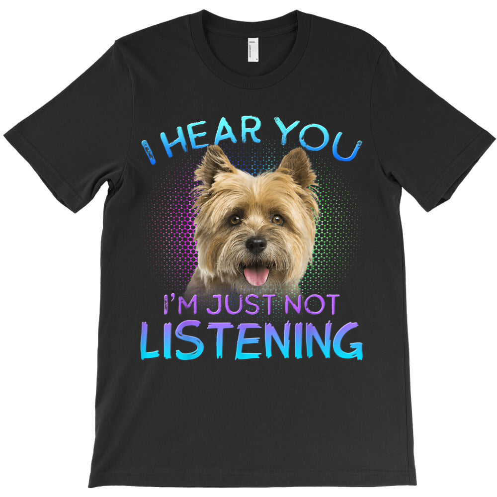 Cairn Terrier I hear you not listening T-Shirt - T-Shirt, Sweatshirt, Hoodie