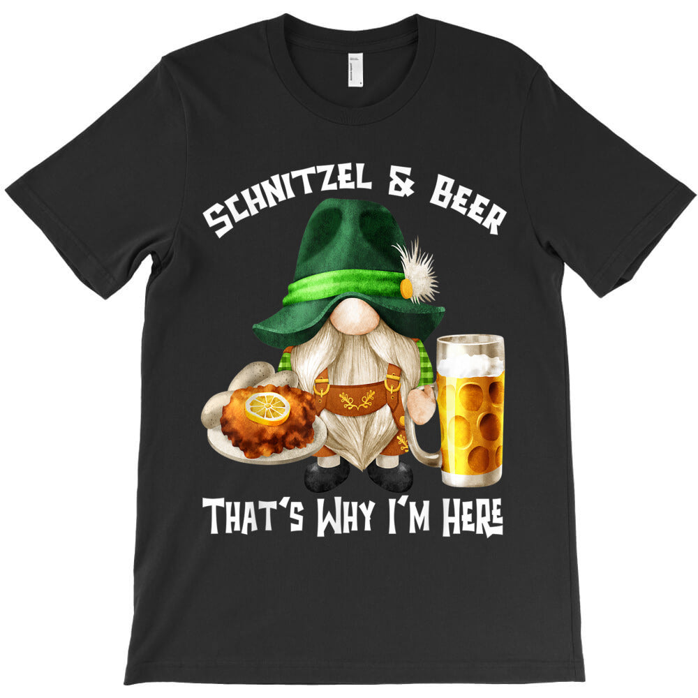 Funny Beer Gnome German Schnitzel Beer That`s Why I`m Here T-Shirt - T-Shirt, Sweatshirt, Hoodie
