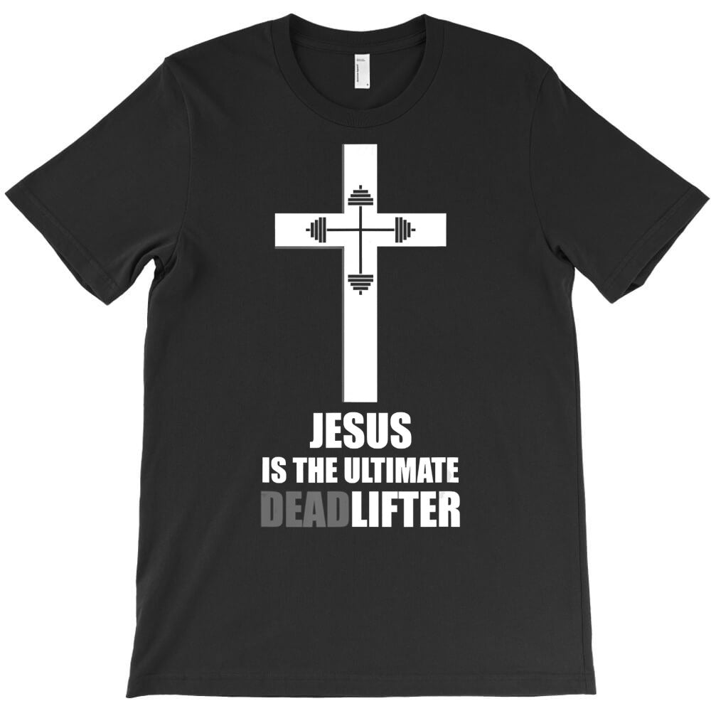 Jesus The Ultimate Deadlifter Christian Athlete Gym Workout T-Shirt - T-Shirt, Sweatshirt, Hoodie