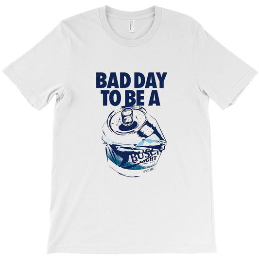 "busch light bad day T-Shirt - T-Shirt, Sweatshirt, Hoodie
