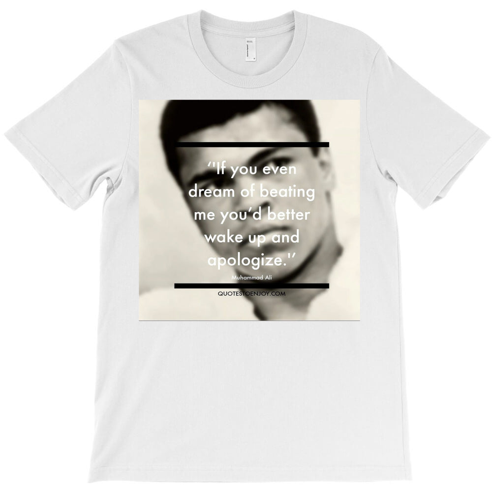 if you even dream of beating me youd better wake up and apologize. T-Shirt - T-Shirt, Sweatshirt, Hoodie