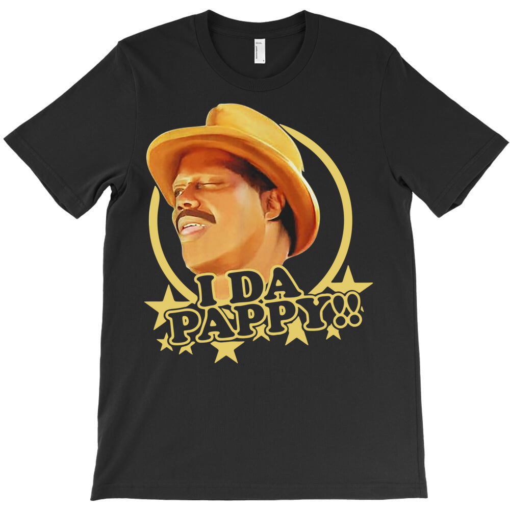 i da pappy funny form show T-Shirt - T-Shirt, Sweatshirt, Hoodie