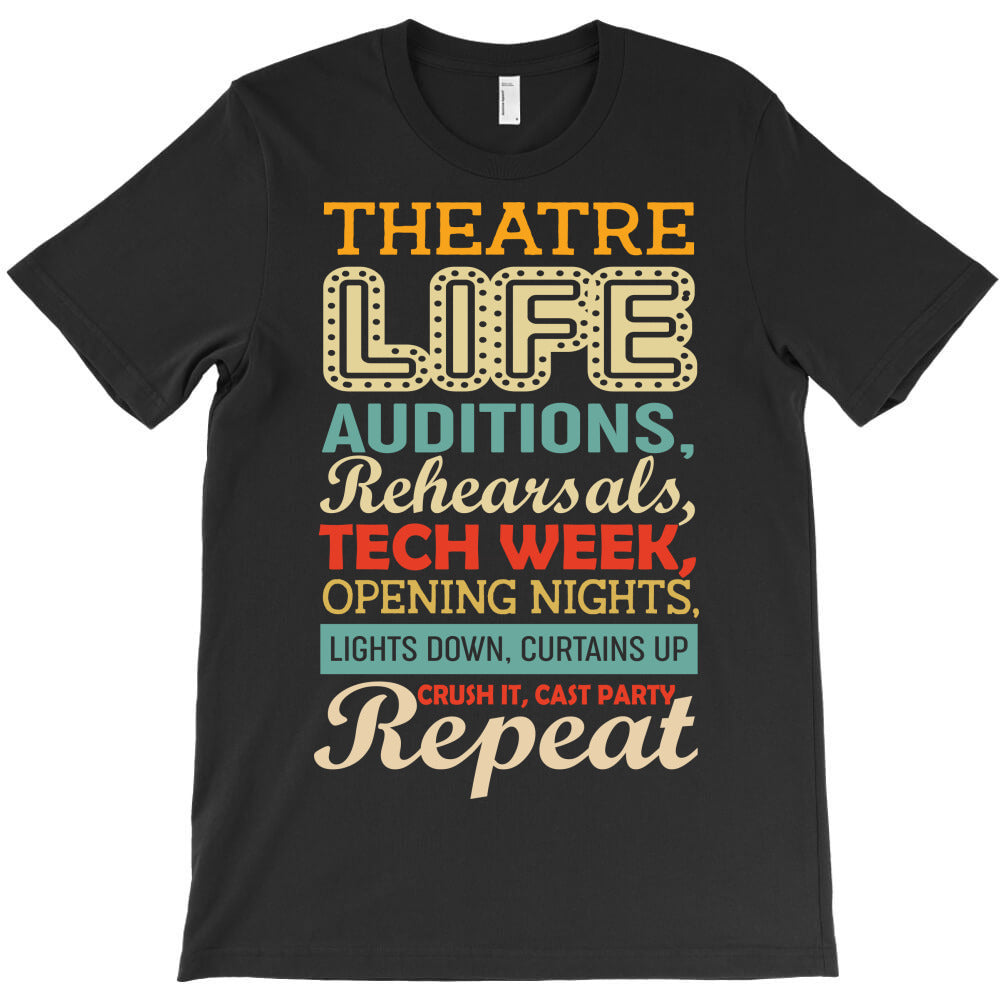 theatre life auditions rehearsals, tech week, opening night, lights do T-Shirt - T-Shirt, Sweatshirt, Hoodie