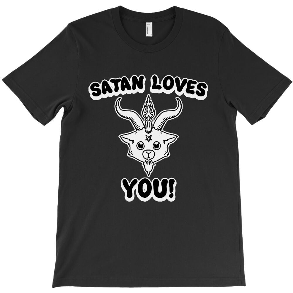 satan loves you T-Shirt - T-Shirt, Sweatshirt, Hoodie