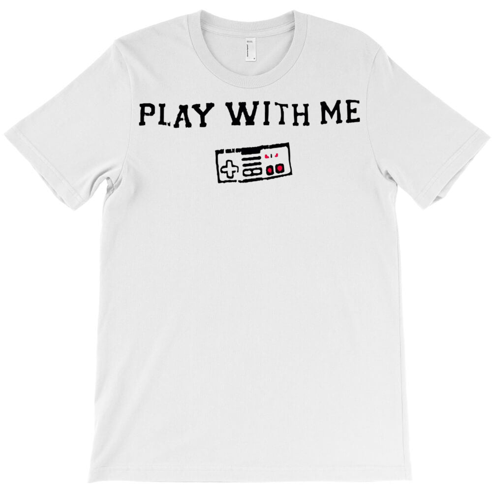 Play With Me T-Shirt - T-Shirt, Sweatshirt, Hoodie