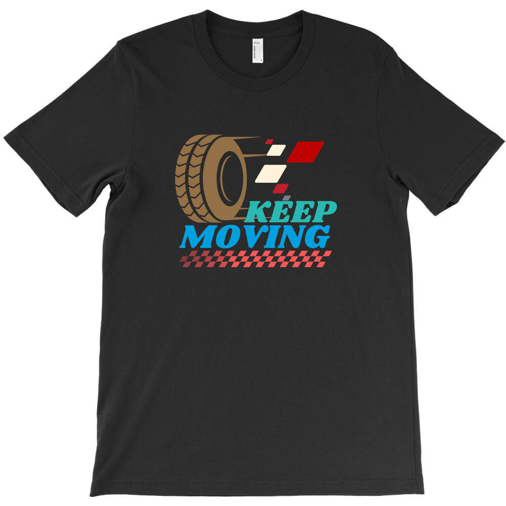 keep moving T-Shirt - T-Shirt, Sweatshirt, Hoodie