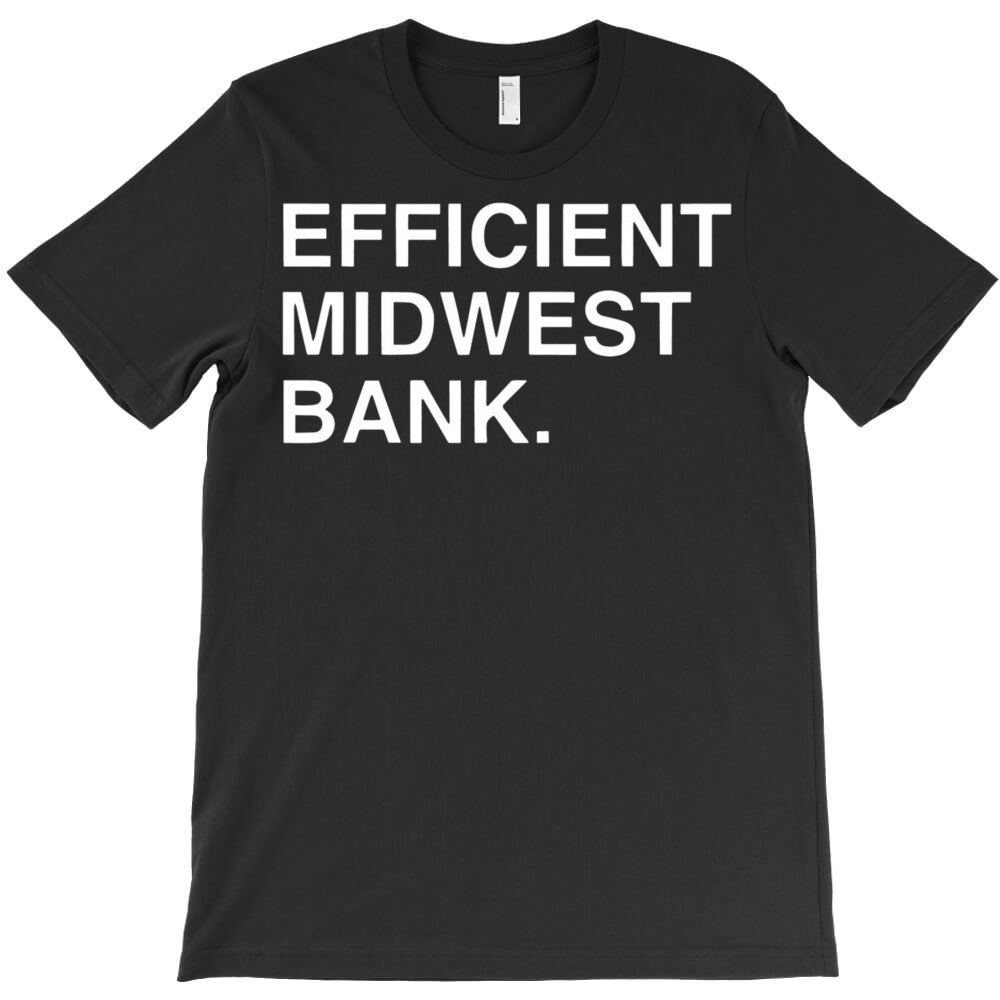 Streamlined Midwest Bank T-Shirt - T-Shirt, Sweatshirt, Hoodie