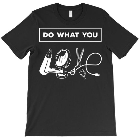 barber do what you love T-Shirt - T-Shirt, Sweatshirt, Hoodie