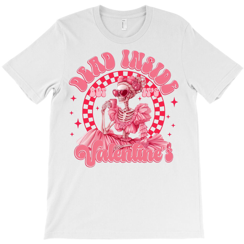 Dead Inside Yet Its Valentines Day T-Shirt - T-Shirt, Sweatshirt, Hoodie