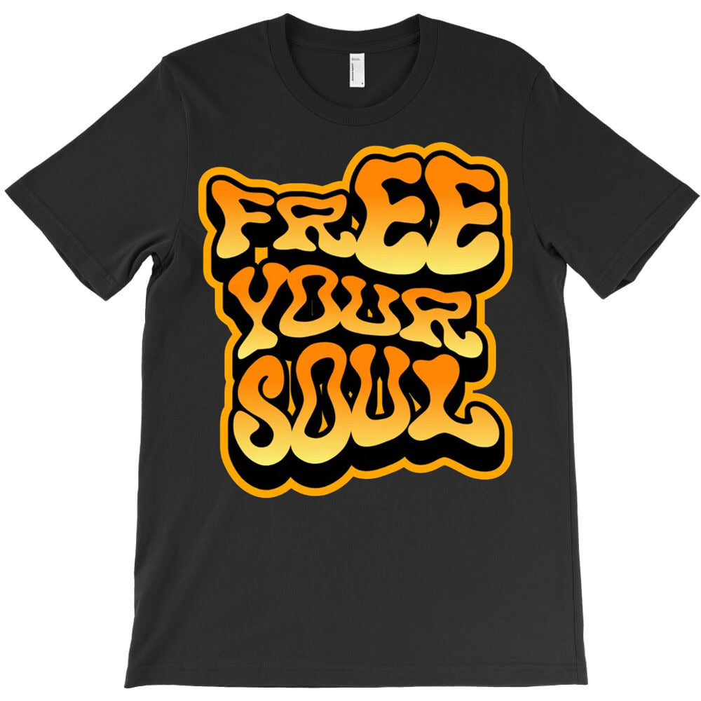 Free Your Soul T-Shirt - T-Shirt, Sweatshirt, Hoodie