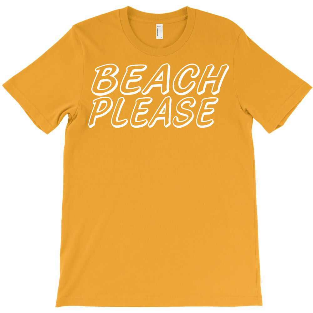 beach please T-Shirt - T-Shirt, Sweatshirt, Hoodie