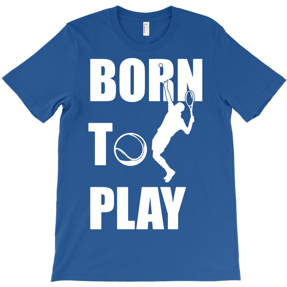 born to play T-Shirt - T-Shirt, Sweatshirt, Hoodie