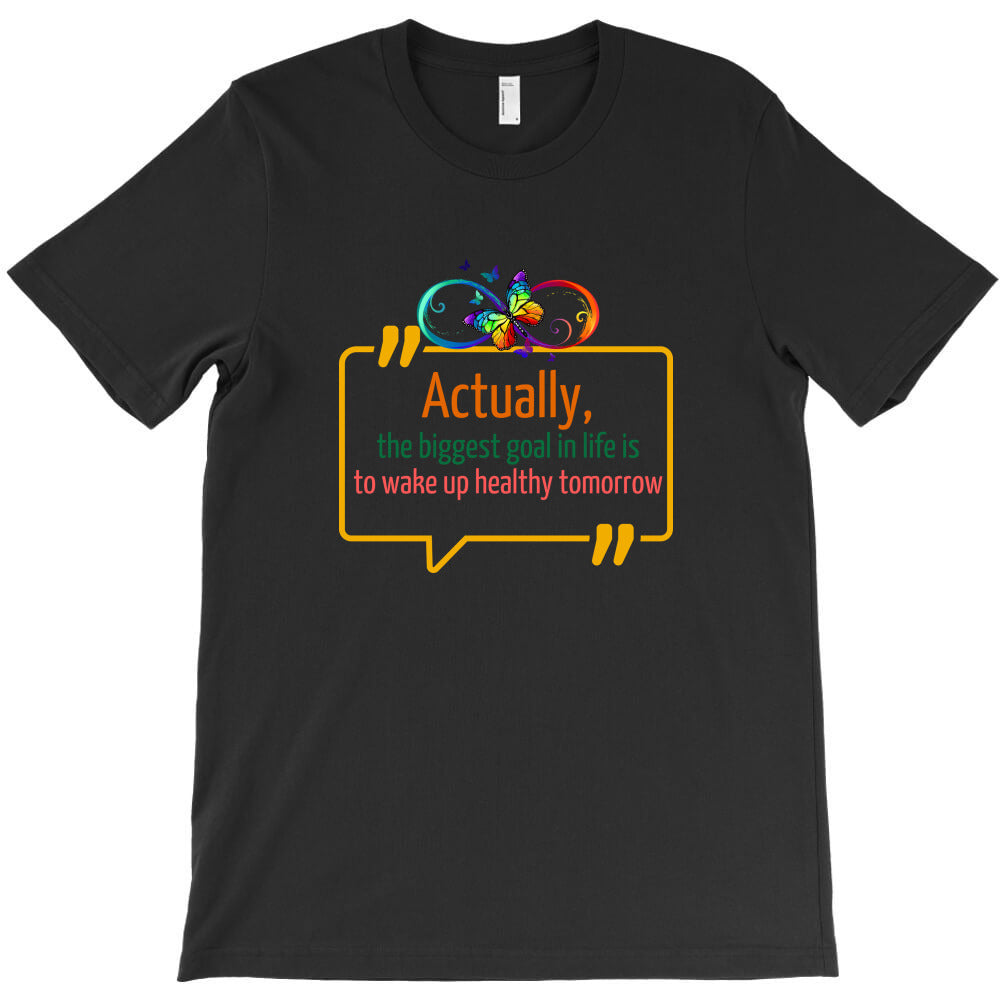 the biggest goal in life T-Shirt - T-Shirt, Sweatshirt, Hoodie
