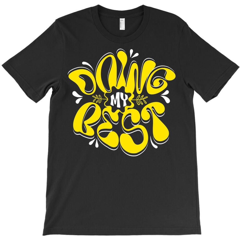 Doing My Best T-Shirt - T-Shirt, Sweatshirt, Hoodie
