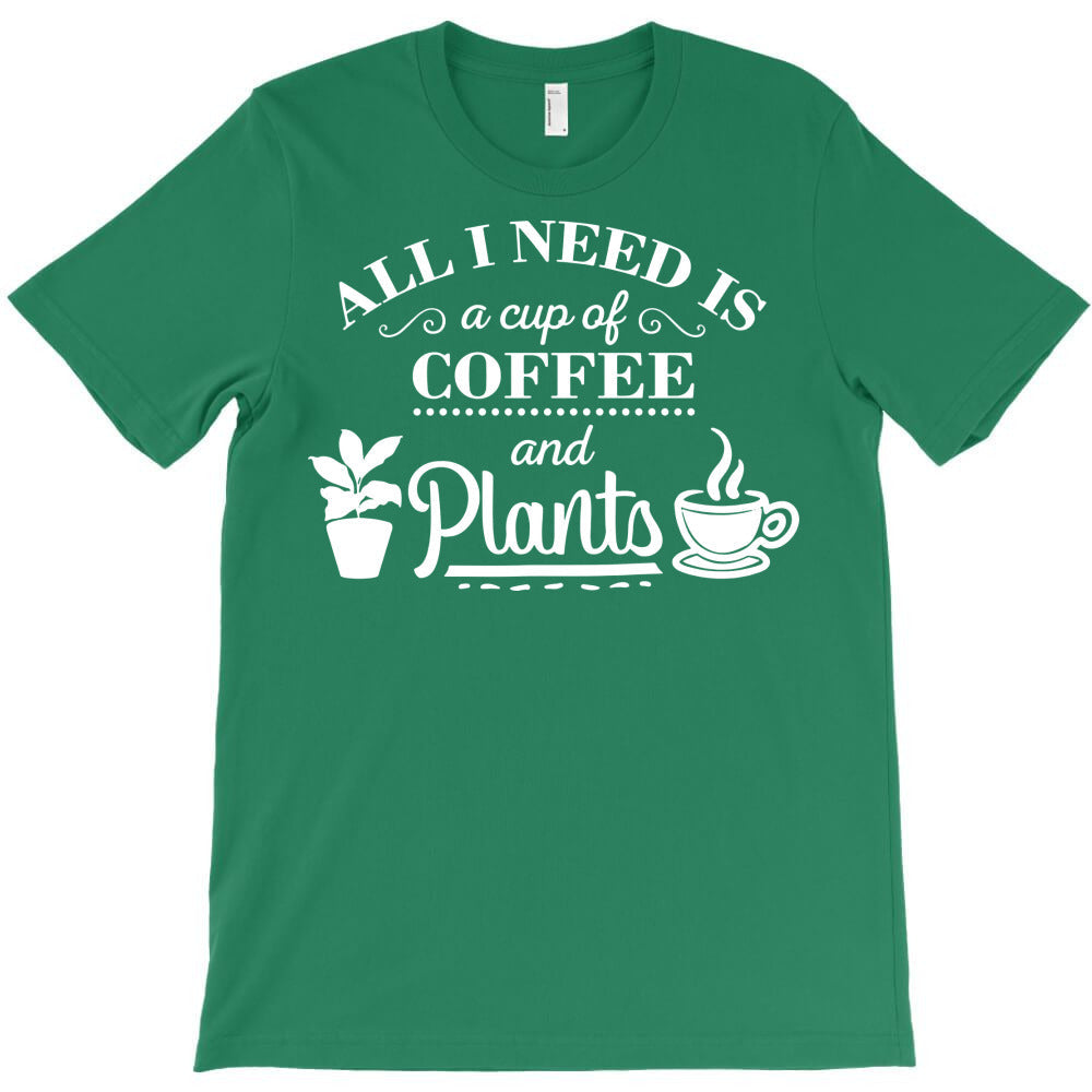 coffee and plants funny T-Shirt - T-Shirt, Sweatshirt, Hoodie