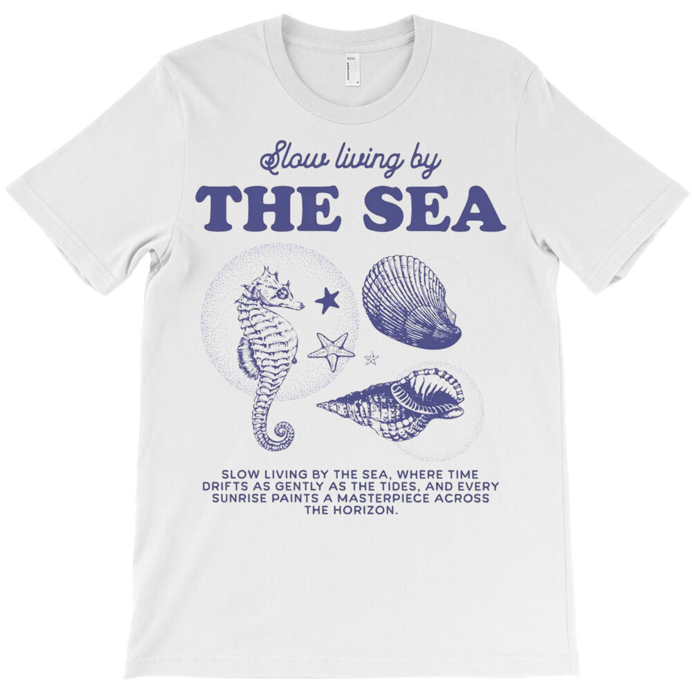 Slow Living By The Sea T-Shirt - T-Shirt, Sweatshirt, Hoodie