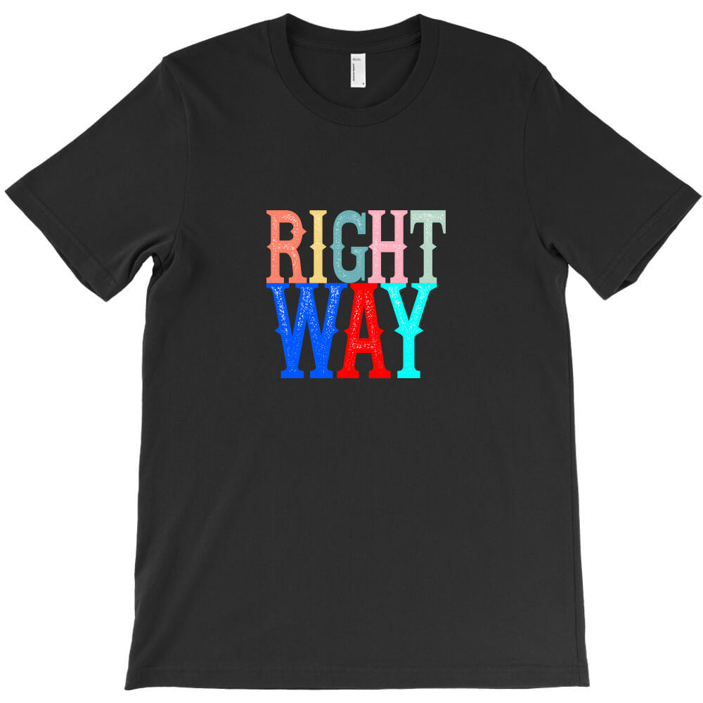 right way T-Shirt - T-Shirt, Sweatshirt, Hoodie