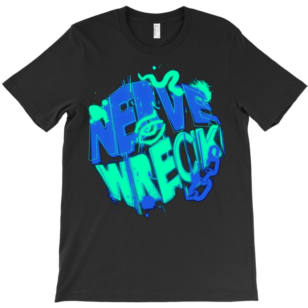 Nerve Wreck T-Shirt - T-Shirt, Sweatshirt, Hoodie
