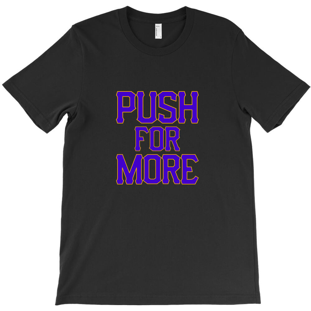 push for more T-Shirt - T-Shirt, Sweatshirt, Hoodie