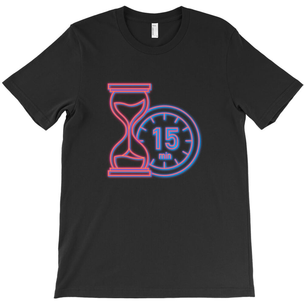 time 15 minutes T-Shirt - T-Shirt, Sweatshirt, Hoodie