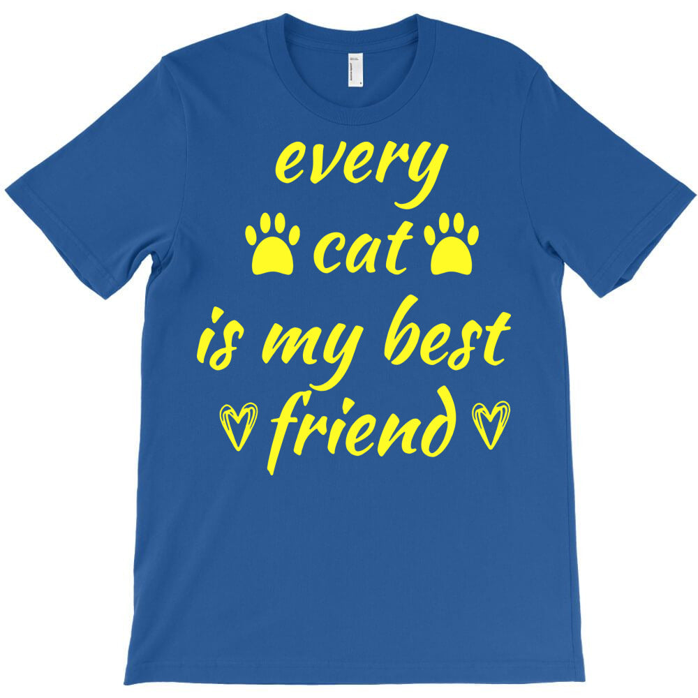 every cat is my best friend T-Shirt - T-Shirt, Sweatshirt, Hoodie