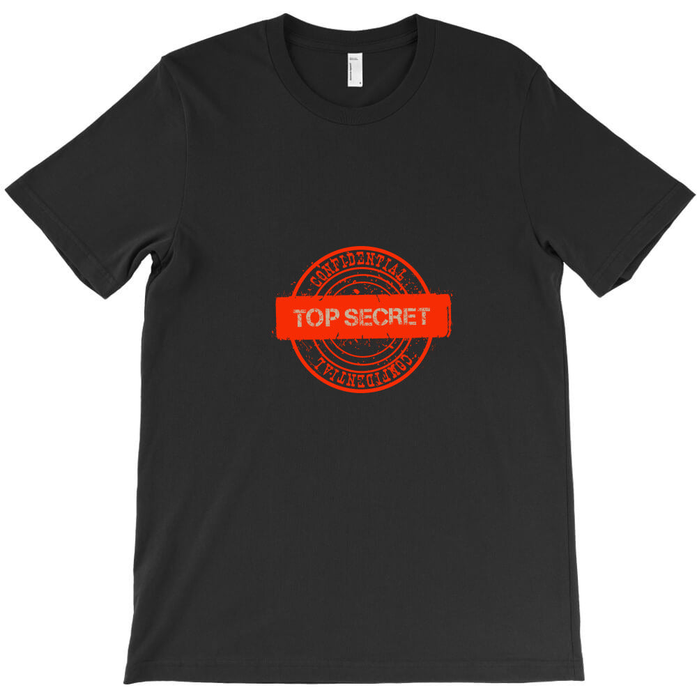 top secret T-Shirt - T-Shirt, Sweatshirt, Hoodie