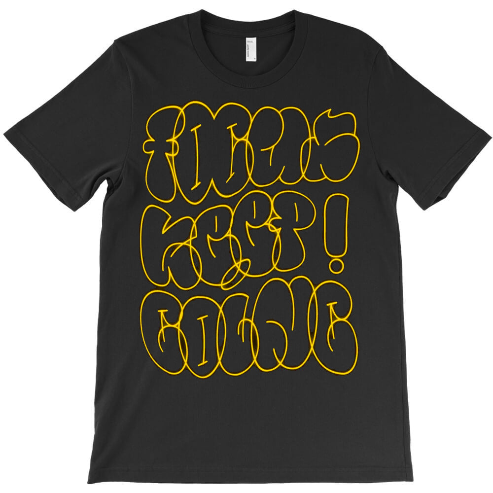 Focus Keep Going T-Shirt - T-Shirt, Sweatshirt, Hoodie