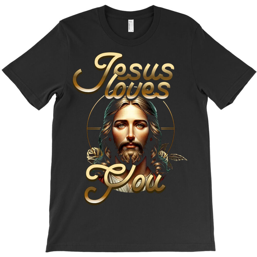 Jesus Loves You T-Shirt - T-Shirt, Sweatshirt, Hoodie