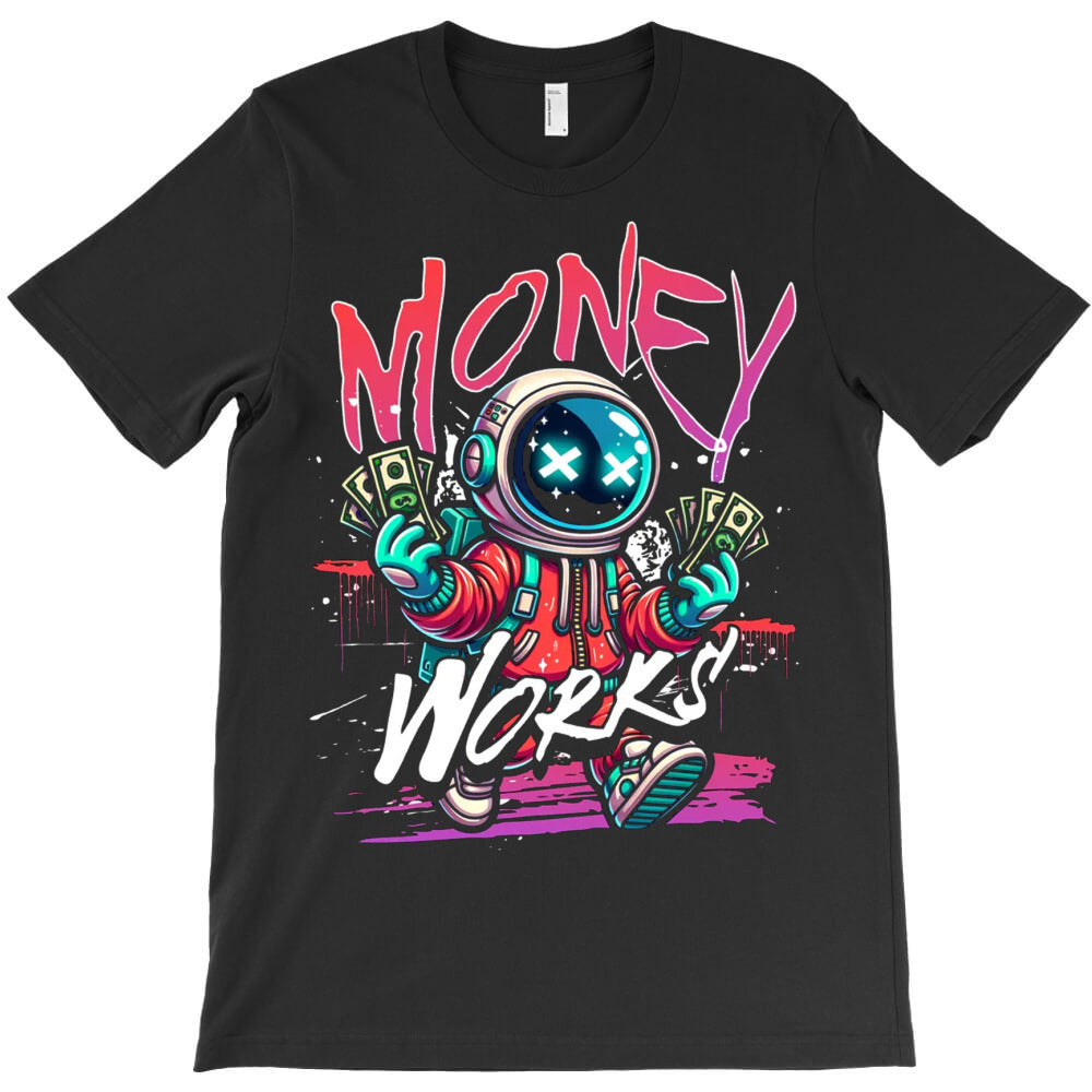 Money Works T-Shirt - T-Shirt, Sweatshirt, Hoodie