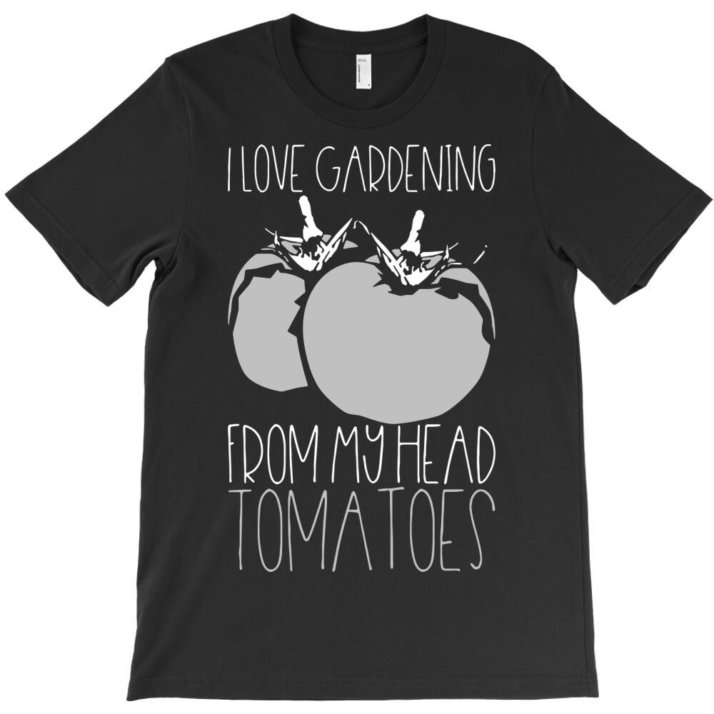 gardening tomatoes T-Shirt - T-Shirt, Sweatshirt, Hoodie