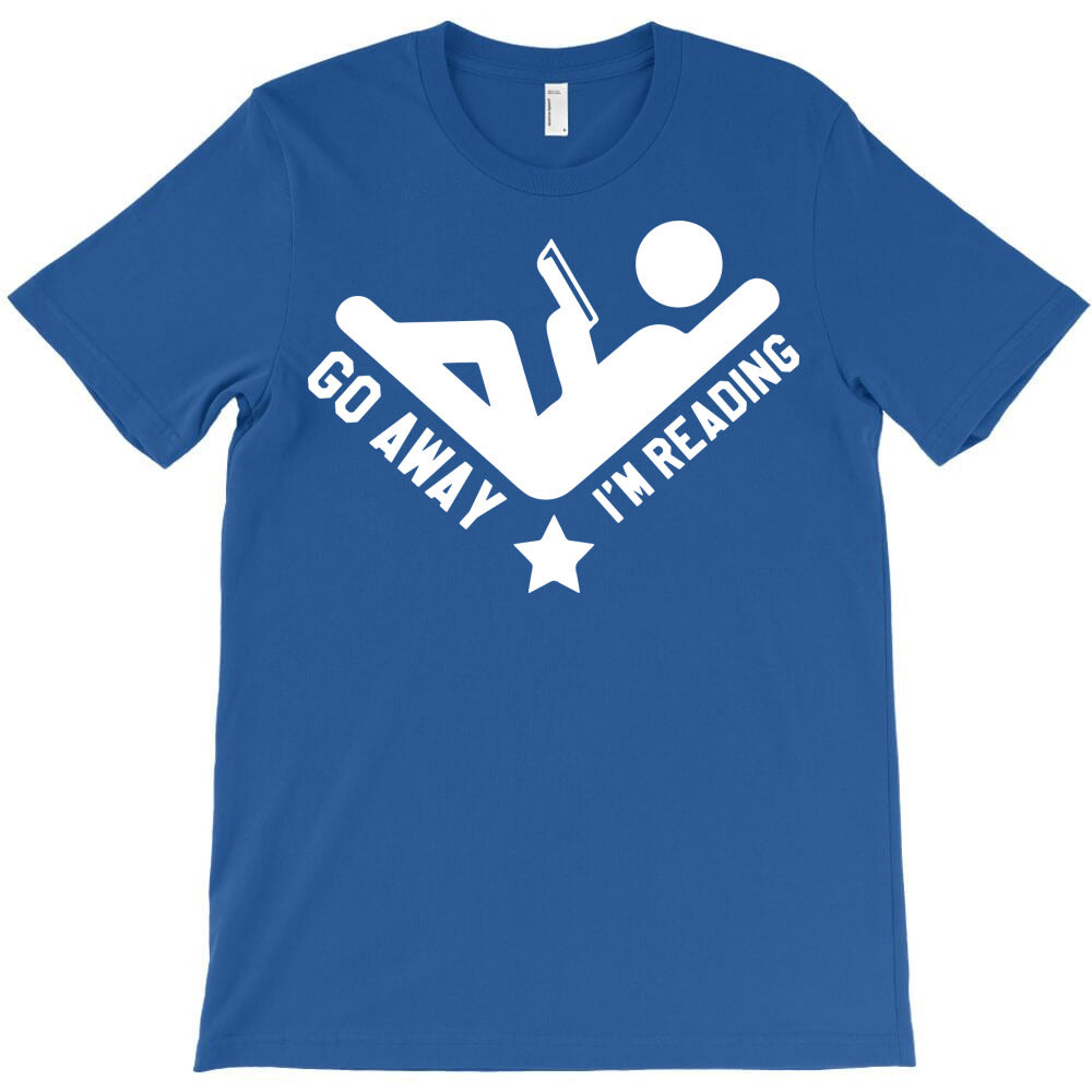 go away im reading T-Shirt - T-Shirt, Sweatshirt, Hoodie
